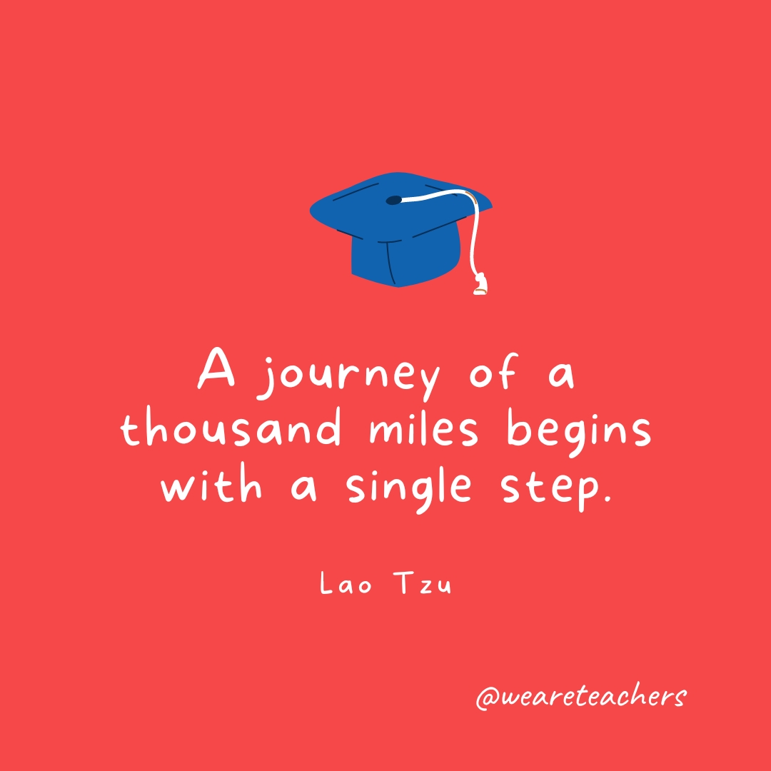 A journey of a thousand miles begins with a single step. —Lao Tzu A journey of a thousand miles begins with a single step. —Lao Tzu