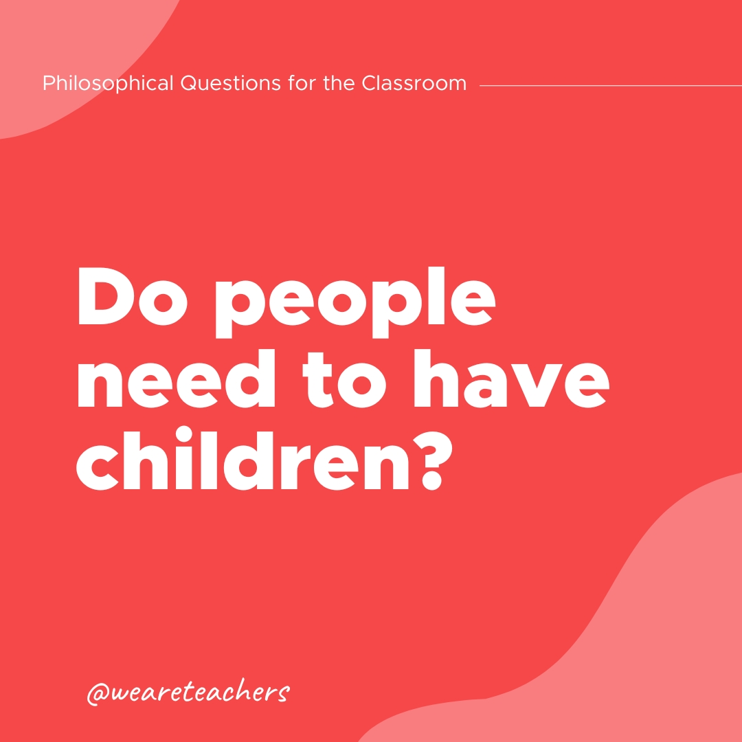 Philosophical Questions 7 Do people need to have children?